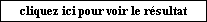 cliquez ici pour voir le r�sultat